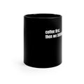 Coffee First. - Coffee Mug