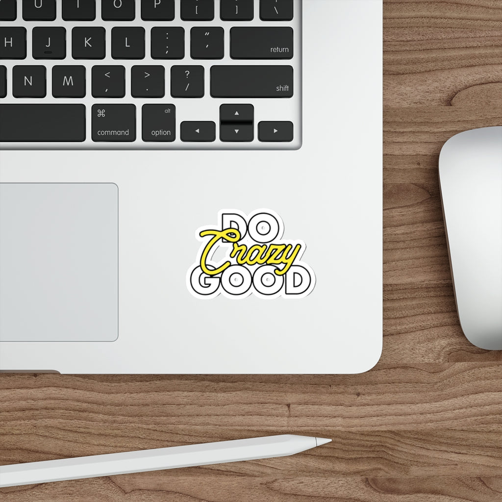 Do Crazy Good - Die-Cut Sticker