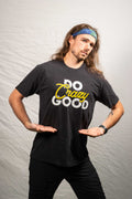 Do Crazy Good - T-Shirt